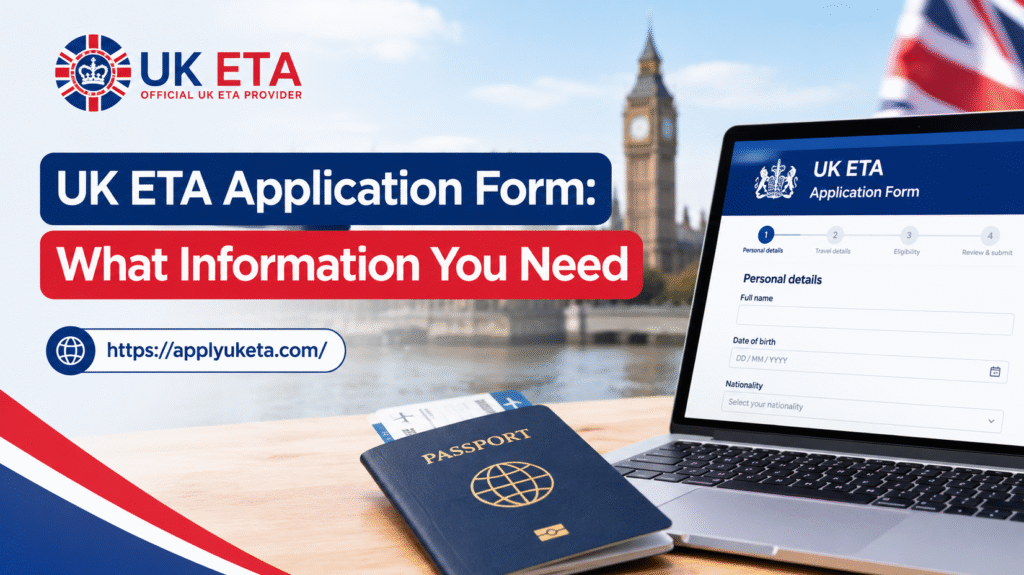 UK ETA Application Form: What Information You Need